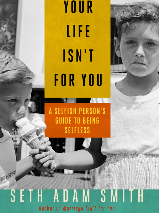 Title details for Your Life Isn't for You by Seth Adam Smith - Available